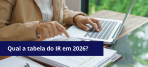 Qual a tabela do IR em 2026?